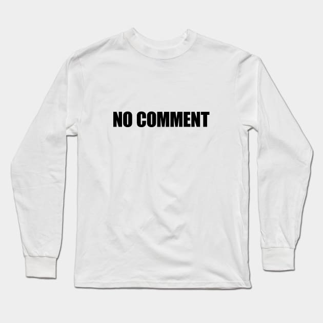 No Comment - Typographic Design. White Tee. Long Sleeve T-Shirt by Hotshots